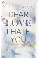 Dear Love I Hate You - Eliah Greenwood