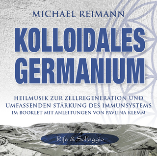 Kolloidales Germanium [Rife & Solfeggio] - Michael Reimann; Pavlina Klemm