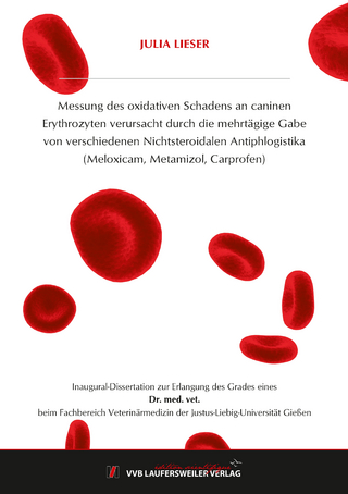 Messung des oxidativen Schadens an caninen Erythrozyten verursacht durch die mehrtägige Gabe von verschiedenen Nichtsteroidalen Antiphlogistika (Meloxicam, Metamizol, Carprofen)