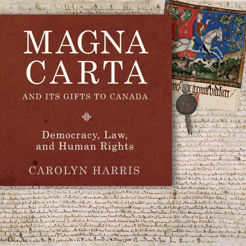 Magna Carta and Its Gifts to Canada -  Carolyn Harris