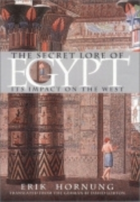 The Secret Lore of Egypt - Erik Hornung
