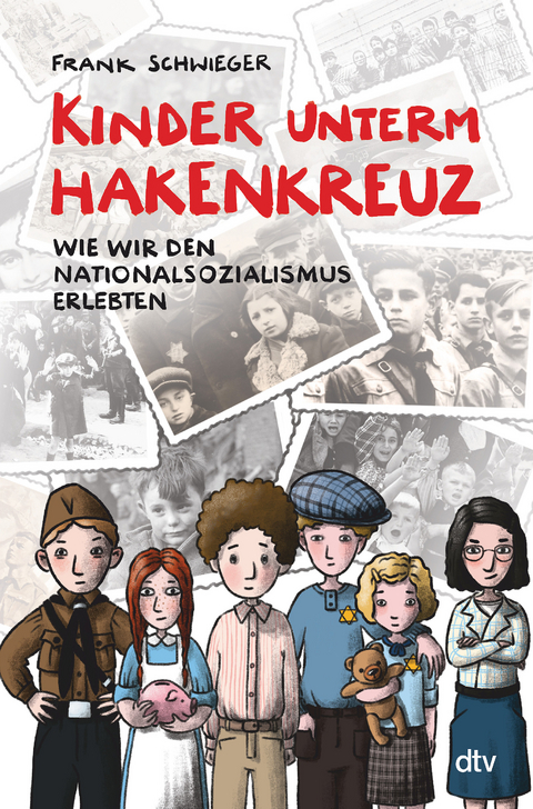Kinder unterm Hakenkreuz – Wie wir den Nationalsozialismus erlebten - Frank Schwieger