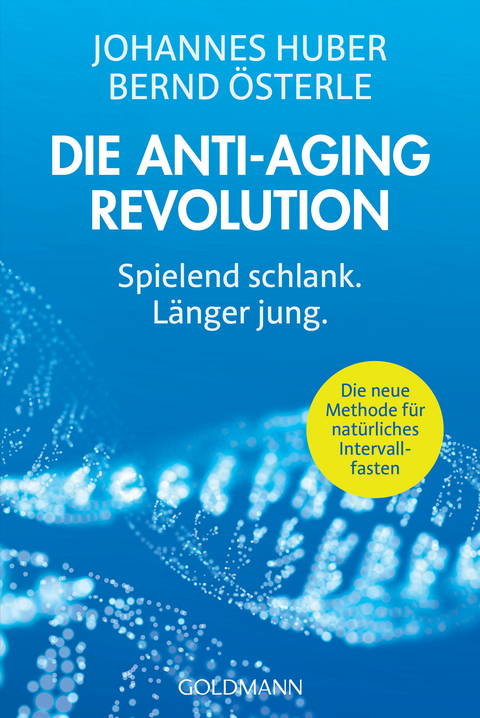 Die Anti-Aging-Revolution - Johannes Huber, Bernd Österle