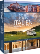 Secret Places Italien mit dem Wohnmobil - Thomas Migge, Lisa Bahnmüller
