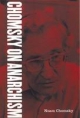 Chomsky on Anarchism - Noam Chomsky