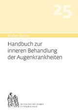 Bircher-Benner Handbuch 25 zur inneren Behandlung der Augenkrankheit - Andres Bircher, Lilli Bircher, Anne-Cecile Bircher, Pascal Bircher