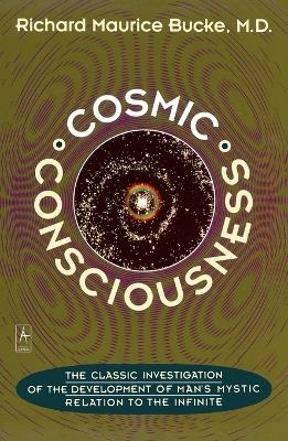 Cosmic Consciousness - Richard Maurice Bucke