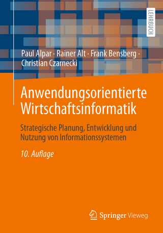 Anwendungsorientierte Wirtschaftsinformatik - Paul Alpar; Rainer Alt; Frank Bensberg
