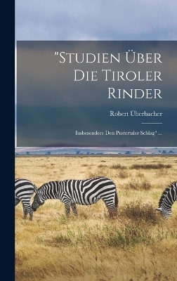 "Studien Über Die Tiroler Rinder - Robert Überbacher