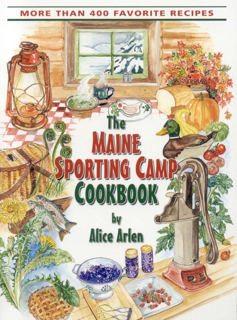 Maine Sporting Camp Cookbook -  Alice Arlen