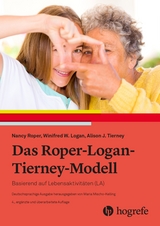 Das Roper-Logan-Tierney-Modell - Roper, Nancy; Logan, Winifred W.; Tierney, Alison J.