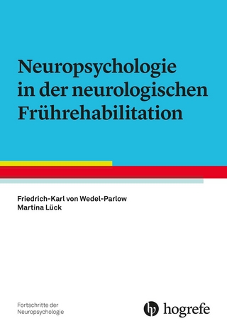 Neuropsychologie in der neurologischen Frührehabilitation - Friedrich-Karl von Wedel-Parlow; Martina Lück