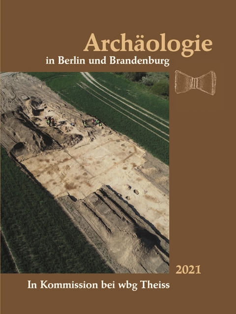 Archäologie in Berlin und Brandenburg 2021 - 