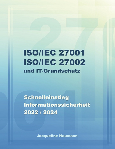 ISO/IEC 27001 ISO/IEC 27002 und IT-Grundschutz - Jacqueline Naumann