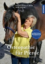 Osteopathie für Pferde - Keller, Irina; Wien, Beatrix Schulte