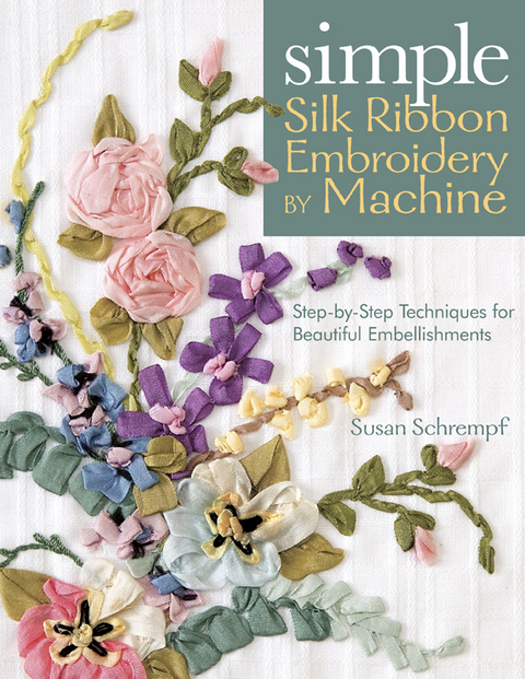 Simple Silk Ribbon Embroidery by Machine -  Susan Schrempf