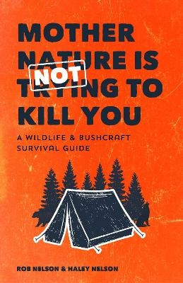 Mother Nature is Not Trying to Kill You - Rob Nelson, Haley Chamberlain Nelson