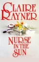 Nurse in the Sun - Claire Rayner