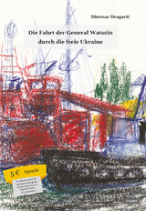 Die Fahrt der General Watutin durch die freie Ukraine - Dietmar Dragaric