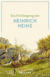 Ein Frühlingstag mit Heinrich Heine - Heinrich Heine