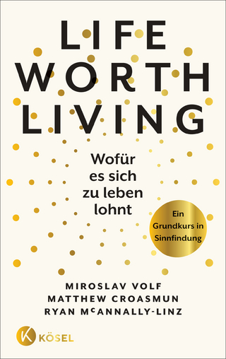 Life Worth Living - Miroslav Volf; Matthew Croasmun; Ryan McAnnaly-Linz