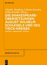 Die Shakespeare-Übersetzungen August Wilhelm Schlegels und des Tieck-Kreises - 