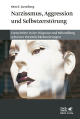 Narzissmuss, Aggression und Selbstzerstörung - Otto F. Kernberg