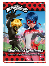 Miraculous: Marinettes Geheimnis - Spannende Geschichten von Ladybug und Cat Noir - Claudia Weber