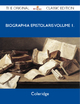 Biographia Epistolaris Volume 1. - The Original Classic Edition - Coleridge Coleridge