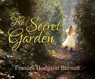 The Secret Garden - Frances Hodgson Burnett; Susie Berneis