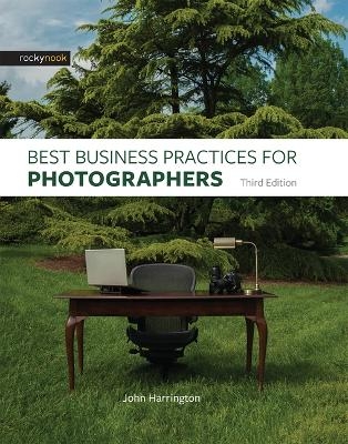 Best Business Practices for Photographers, Third Edition - John Harrington
