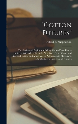"cotton Futures" - Alfred B Shepperson