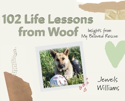 102 Life Lessons from Woof - Jewels Williams
