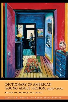 Dictionary of American Young Adult Fiction, 1997-2001: Books of Recognized Merit - Agnes Regan Perkins