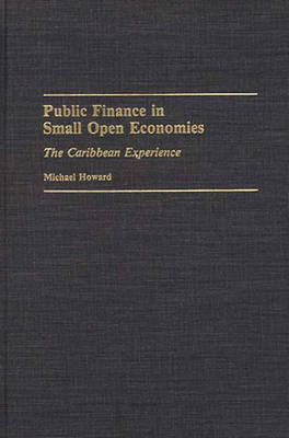 Public Finance in Small Open Economies: The Caribbean Experience - Michael Howard