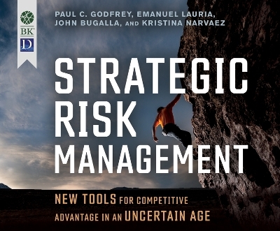 Strategic Risk Management - Paul C Godfrey, Emanuel Lauria, John Bugalla, Kristina Narvaez