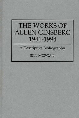 Works of Allen Ginsberg, 1941-1994 - Morgan Bill Morgan