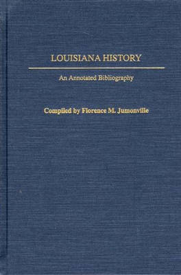 Louisiana History: An Annotated Bibliography - Florence M. Jumonville