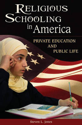 Religious Schooling in America - Jones Steven L. Jones