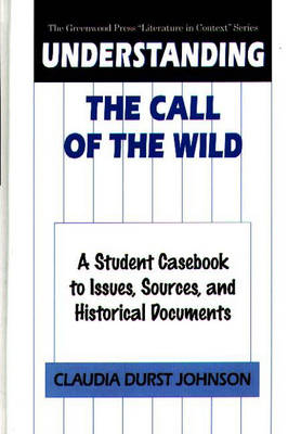 Understanding The Call of the Wild - Johnson Claudia Durst Johnson