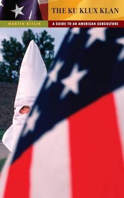 Ku Klux Klan: A Guide to an American Subculture - Martin Gitlin