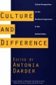 Culture and Difference: Critical Perspectives on the Bicultural Experience in the United States - Antonia Darder