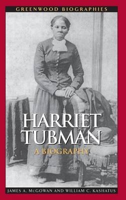 Harriet Tubman - McGowan James A. McGowan; Kashatus William C. Kashatus