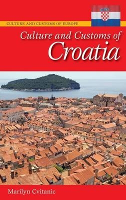 Culture and Customs of Croatia - Marilyn Cvitanic