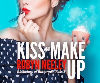 Kiss and Make Up - Robyn Neeley