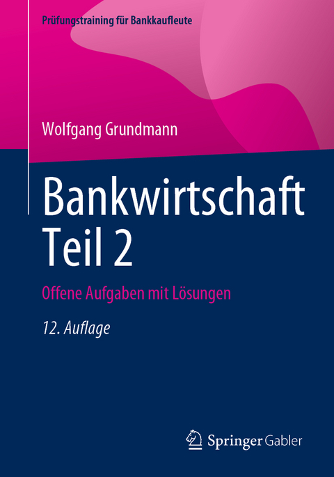 Bankwirtschaft Teil 2 - Wolfgang Grundmann