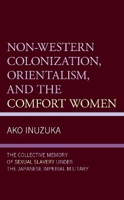 Non-Western Colonization, Orientalism, and the Comfort Women - Ako Inuzuka