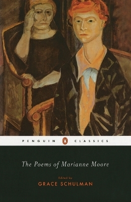 The Poems of Marianne Moore - Marianne Moore; Grace Schulman