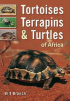Tortoises, Terrapins & Turtles of Africa - Bill Branch