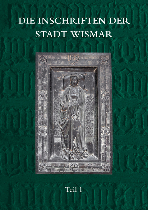 Die Inschriften der Stadt Wismar - Jürgen Herold, Mona Dorn